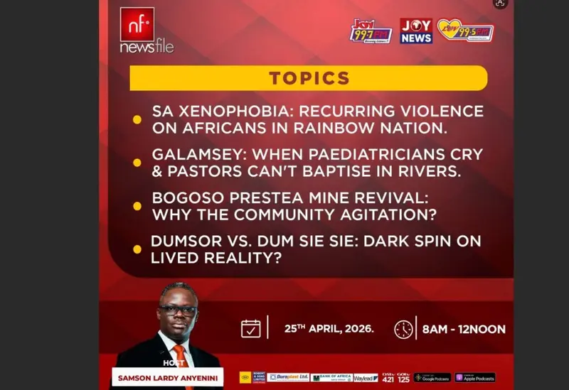 Newsfile to tackle S.A. xenophobia, galamsey, mine tensions and dumsor this Saturday