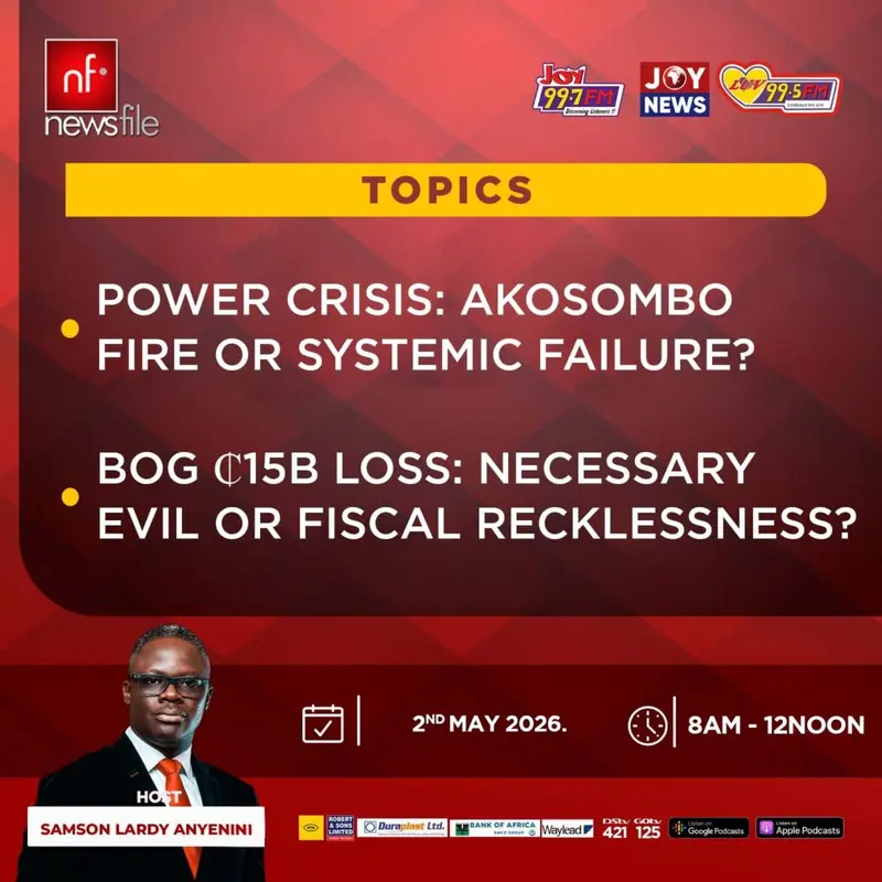 Newsfile to tackle Akosombo fire and BoG's GH¢15.6bn loss