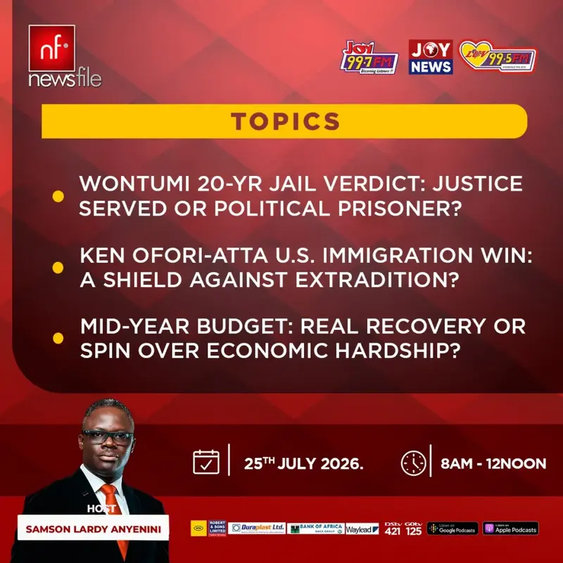 Newsfile to discuss Wontumi's jail term, Ofori-Atta's US immigration win, Mid-Year Budget Review